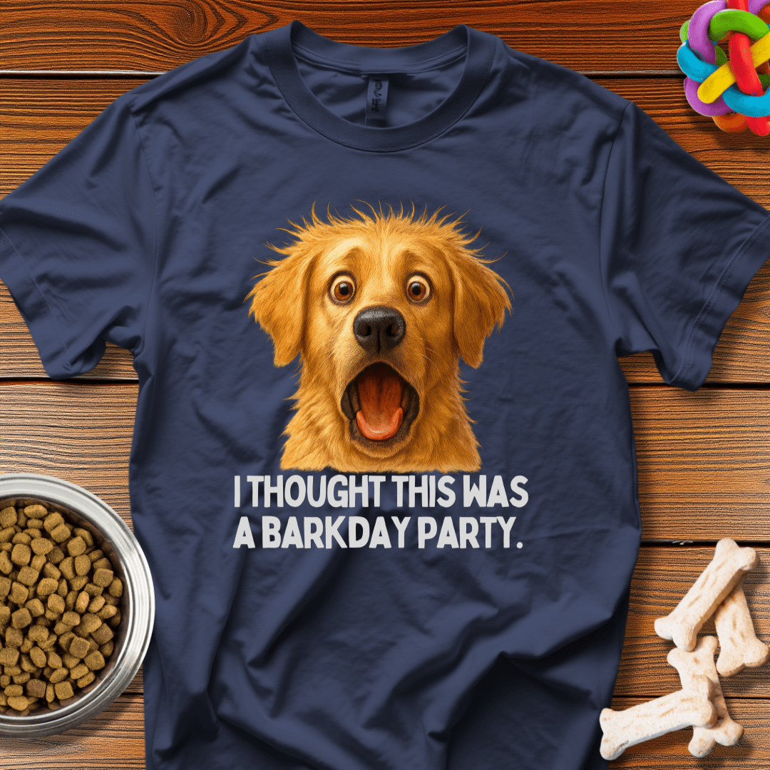 I Thought This Was A BarkDay Party Tee - Wooferface