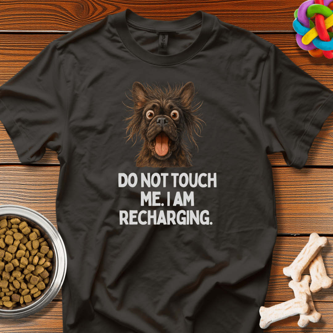Do Not Touch Me - I am Recharging Tee - Wooferface