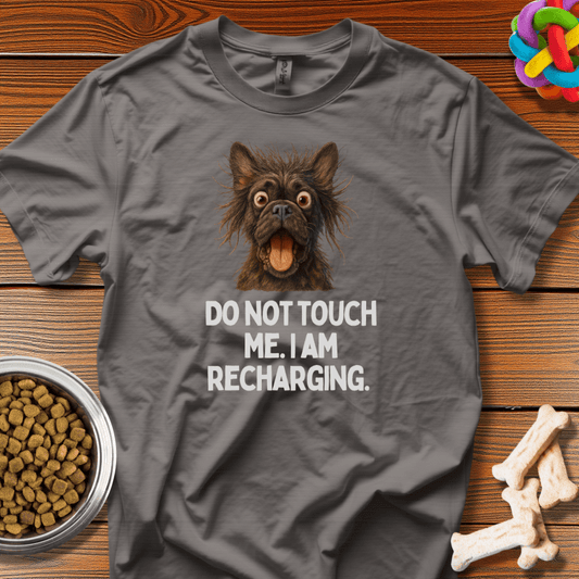 Do Not Touch Me - I am Recharging Tee - Wooferface