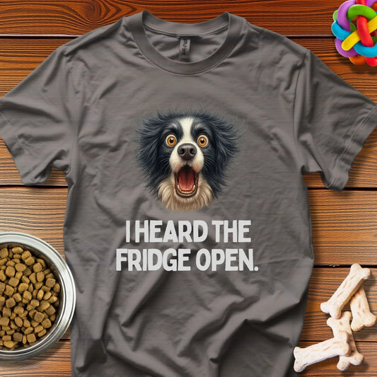 "I Heard The Fridge Open" T-Shirt - Wooferface