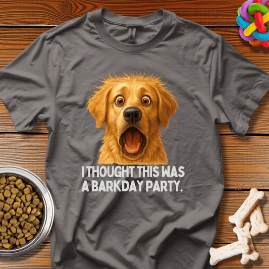 I Thought This Was A BarkDay Party Tee - Wooferface