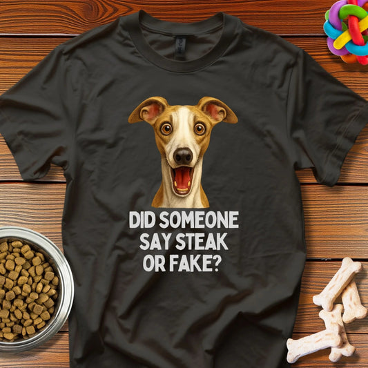 Steak or Fake?: Whippet Surprise, Meme - Style Dog Portrait - T-Shirt - Wooferface