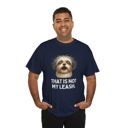 "That Is Not My Leash" T-Shirt - Wooferface