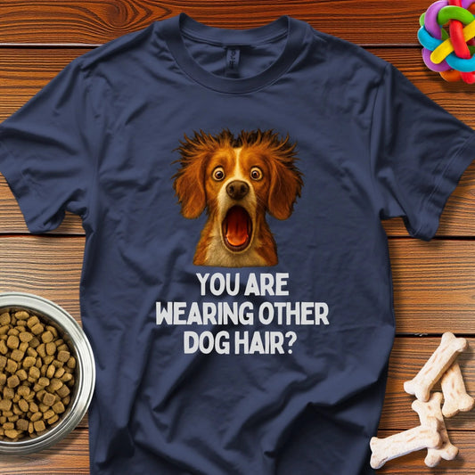 You are Wearing Other Dog Hair Tee - Wooferface